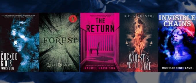 Covers of "The Cuckoo Girls" by Patricia Lillie, "The Forest" by Lisa Quigley, "The Return" by Rachel Harrison, "The Worst Is Yet to Come" by S P Miskowski, and "Invisible Chains" by Michelle Renee Lane