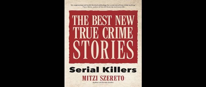 HIDDEN GEMS: The Best New True Crime Stories by Mitzi Szereto
