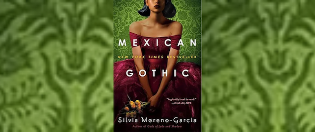 Resolve and Resistance in Silvia Moreno-Garcia's Groundbreaking Mexican Gothic