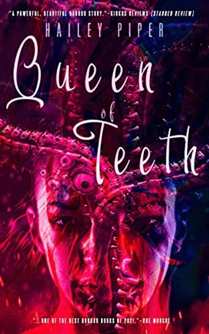 Book cover of body horror book Queen of Teeth by Hailey Piper