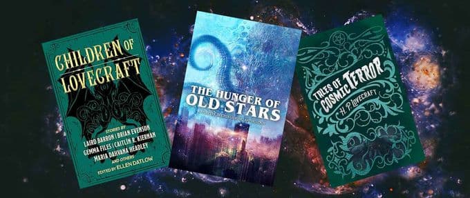 Cosmic Horror Anthologies and Collections to Make You Question Reality