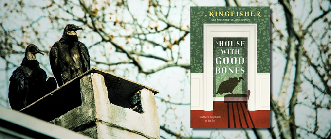 two vultures on a chimney on top of a house, with trees in the background and an overlay of the book cover for T Kingfisher's novel A House with Good Bones